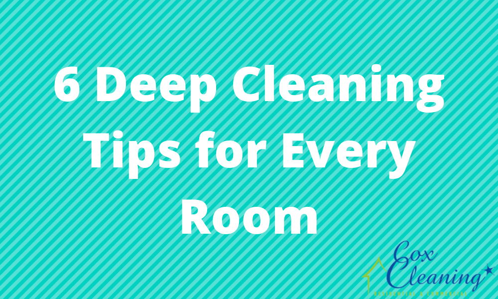 You are currently viewing 6 Deep Cleaning Tips for Every Room