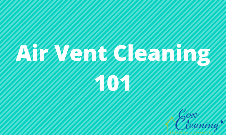 Read more about the article Air Vent Cleaning 101